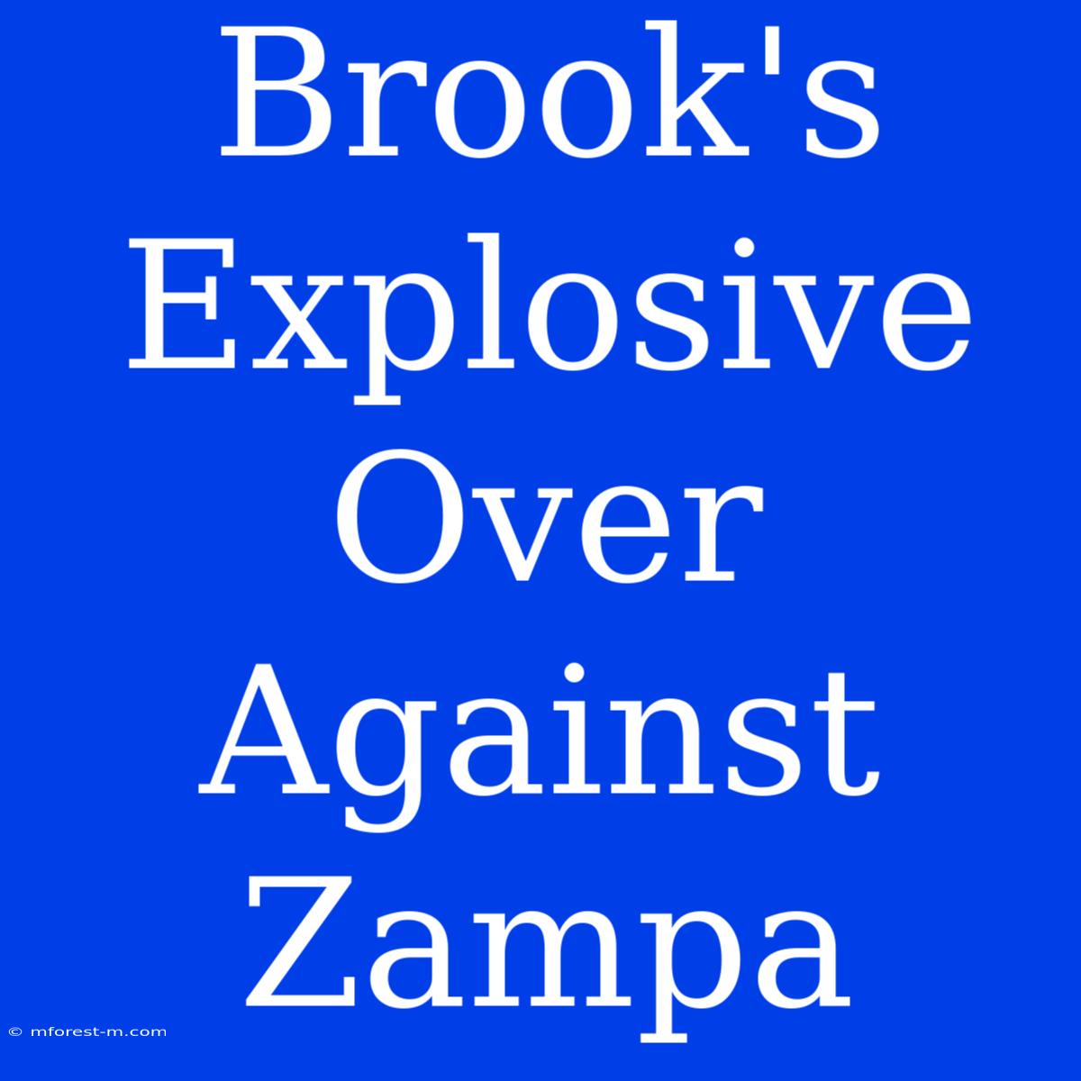 Brook's Explosive Over Against Zampa