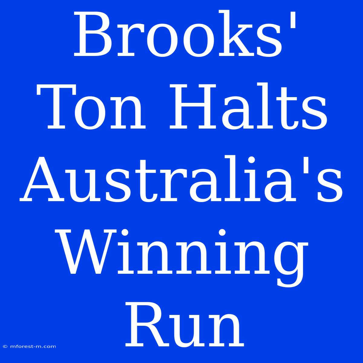 Brooks' Ton Halts Australia's Winning Run