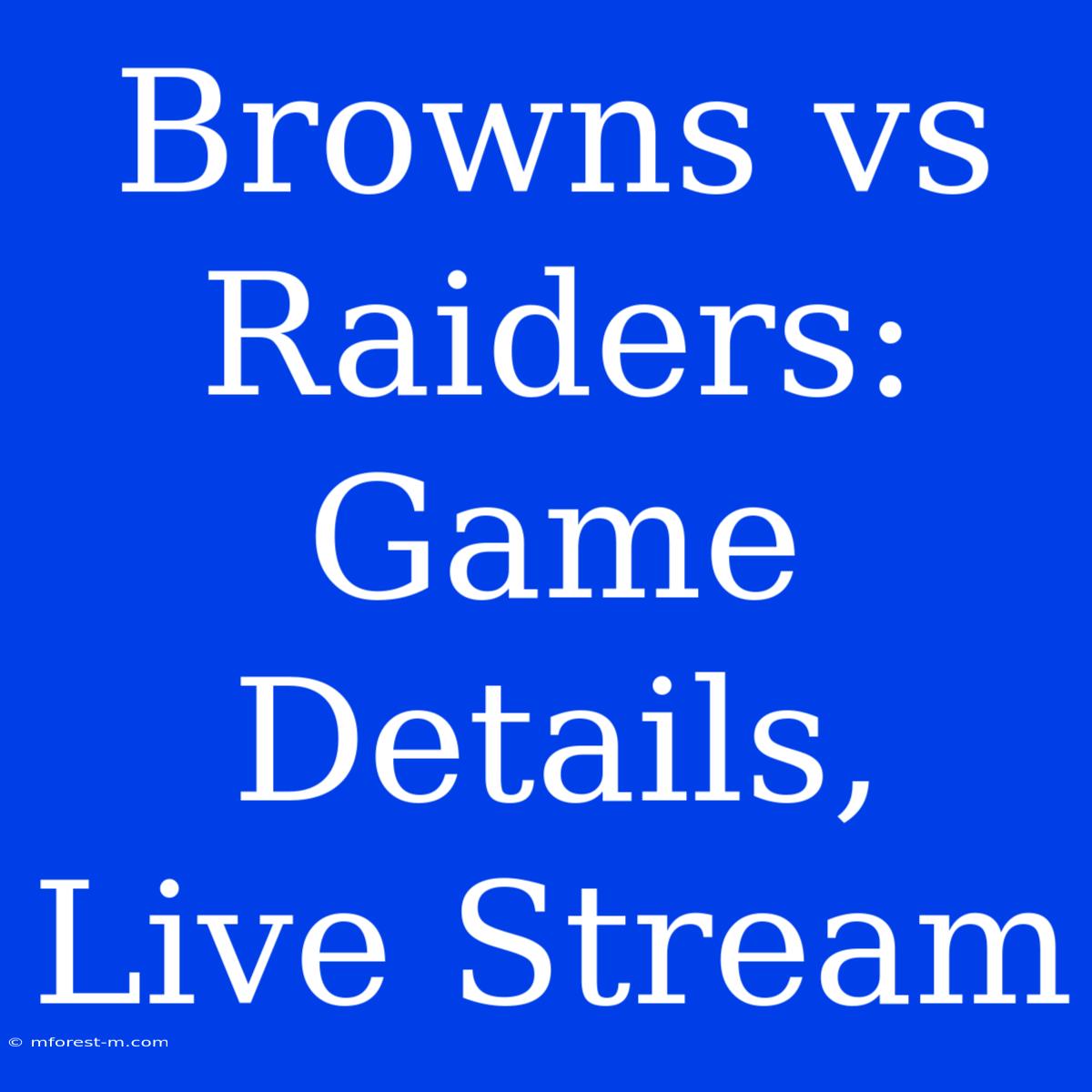 Browns Vs Raiders: Game Details, Live Stream