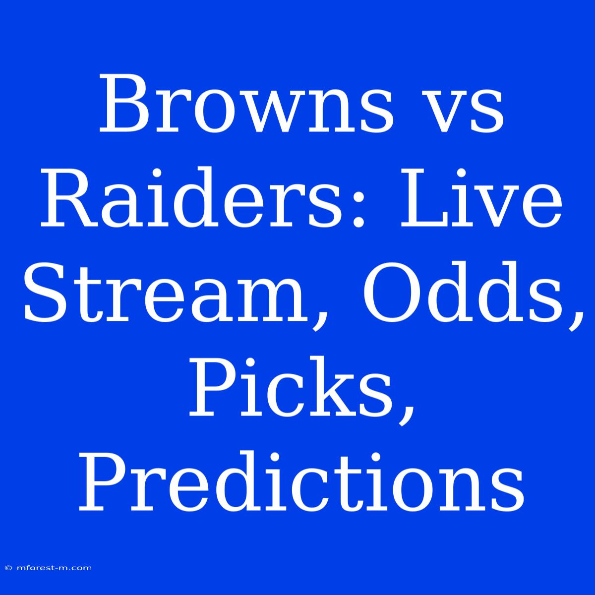 Browns Vs Raiders: Live Stream, Odds, Picks, Predictions