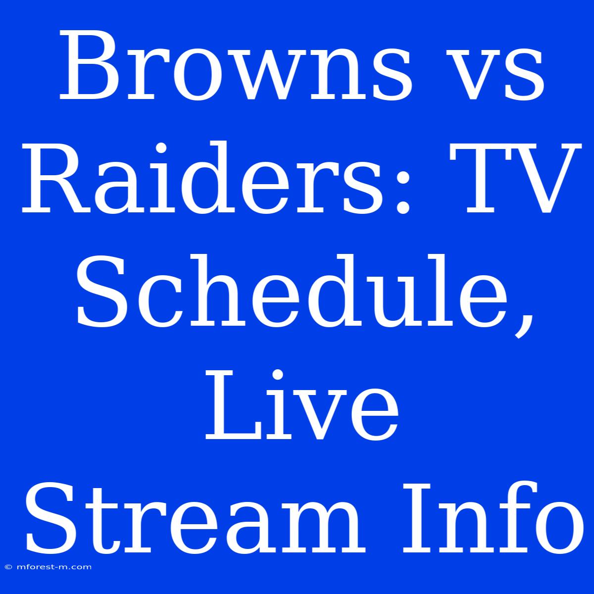 Browns Vs Raiders: TV Schedule, Live Stream Info 