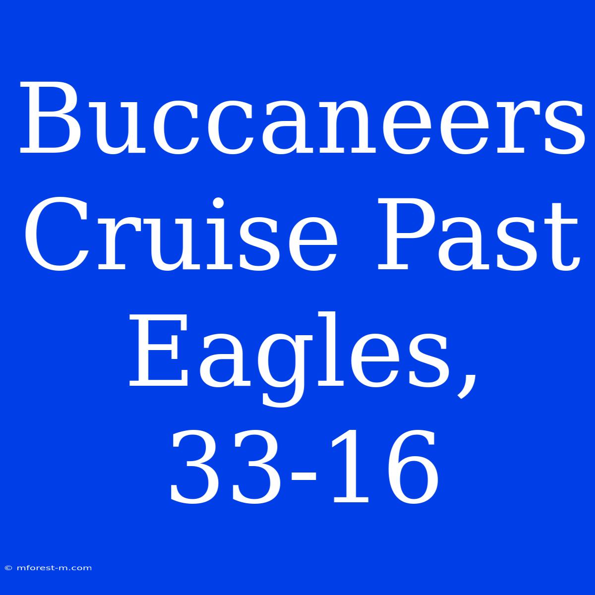 Buccaneers Cruise Past Eagles, 33-16