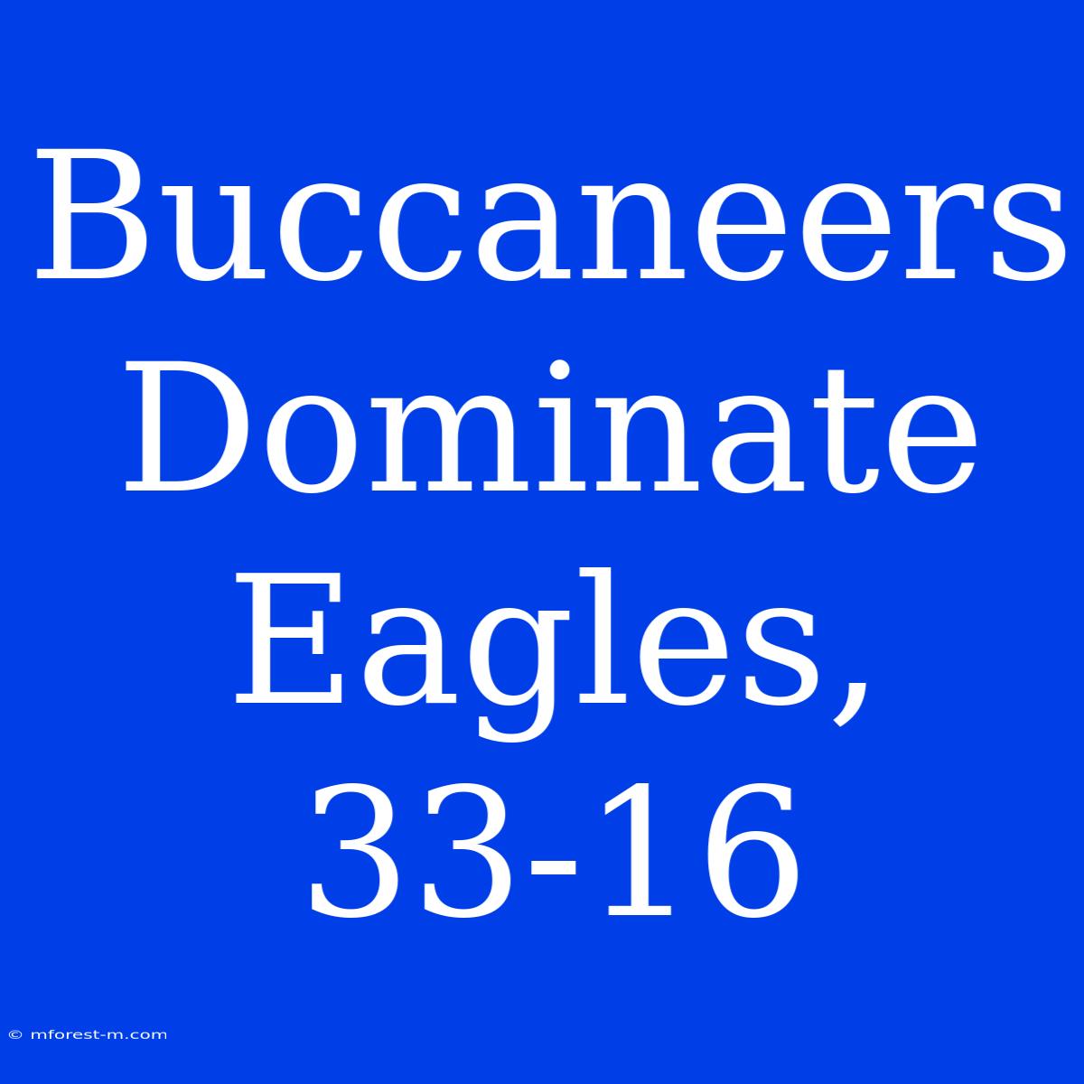 Buccaneers Dominate Eagles, 33-16