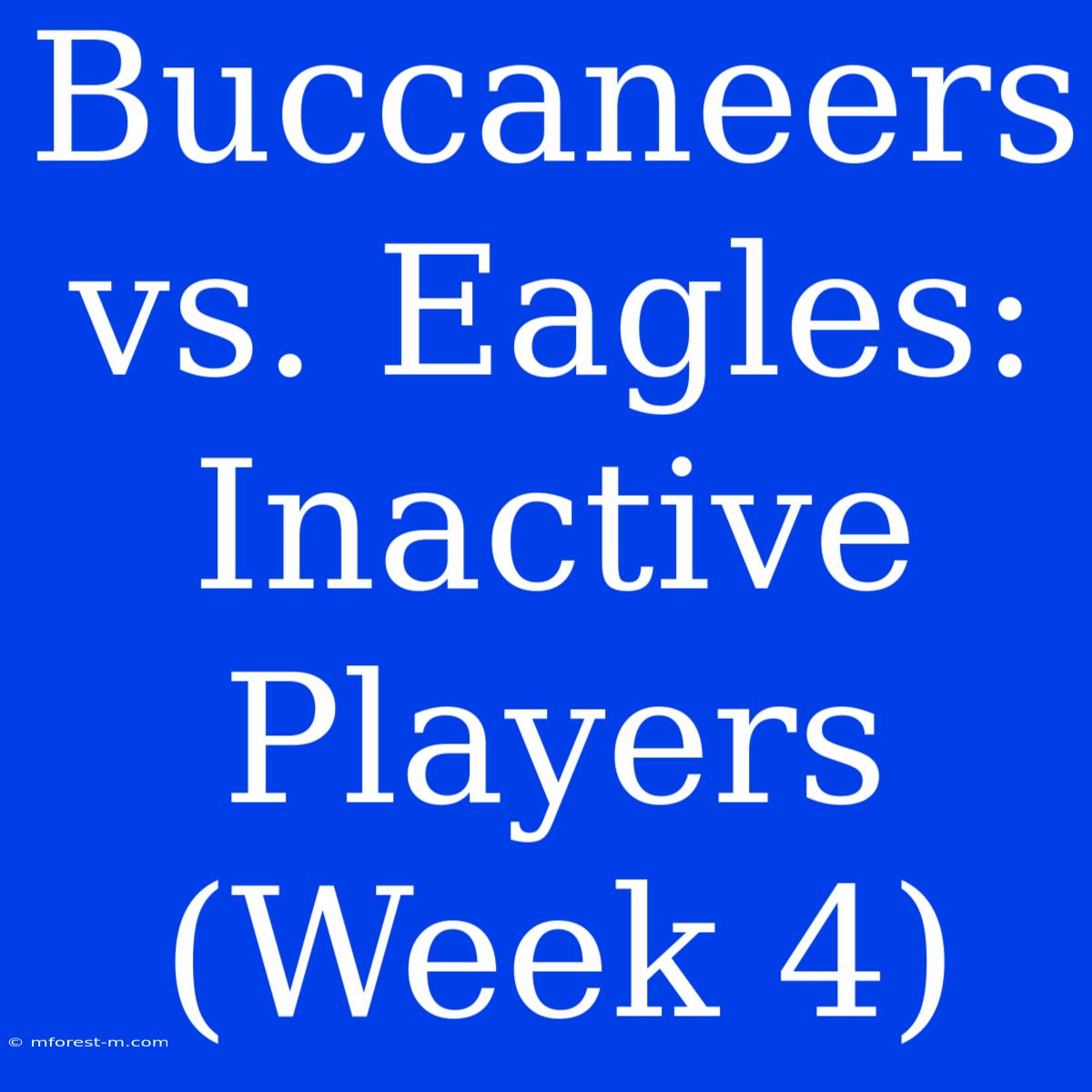 Buccaneers Vs. Eagles: Inactive Players (Week 4)