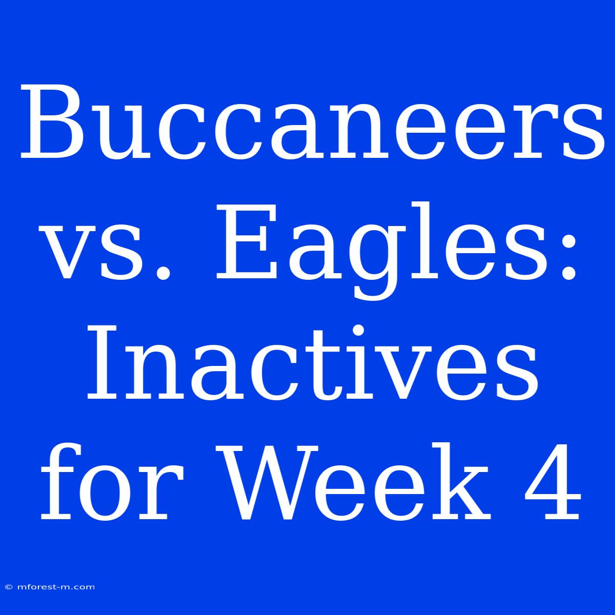 Buccaneers Vs. Eagles: Inactives For Week 4