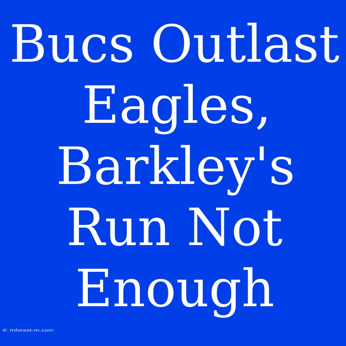 Bucs Outlast Eagles, Barkley's Run Not Enough