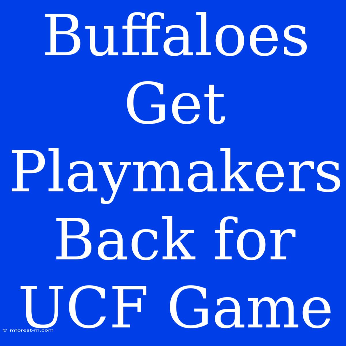 Buffaloes Get Playmakers Back For UCF Game