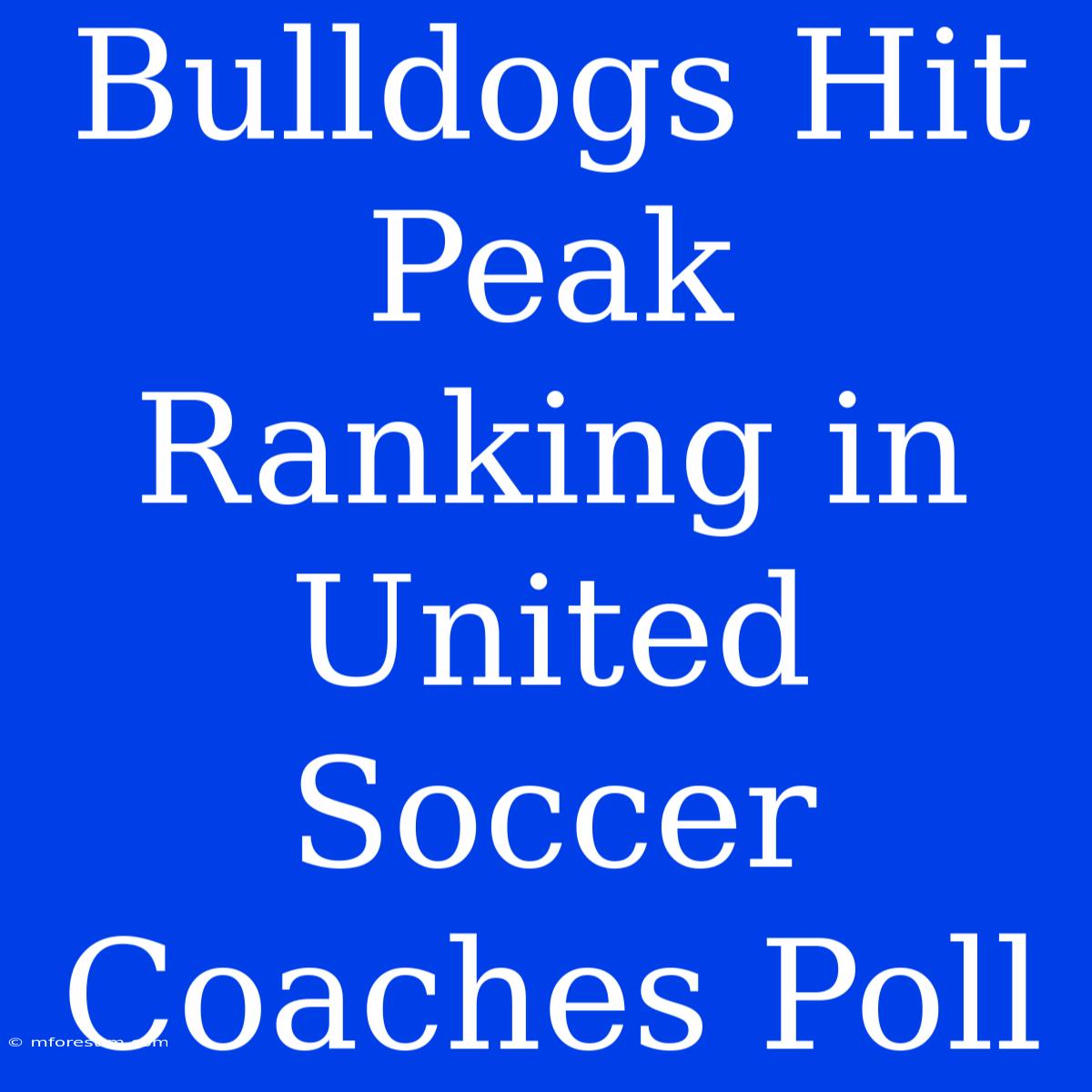 Bulldogs Hit Peak Ranking In United Soccer Coaches Poll