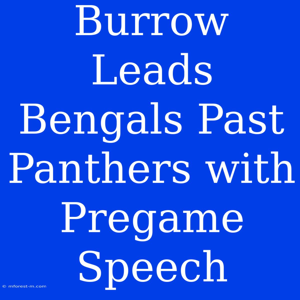 Burrow Leads Bengals Past Panthers With Pregame Speech