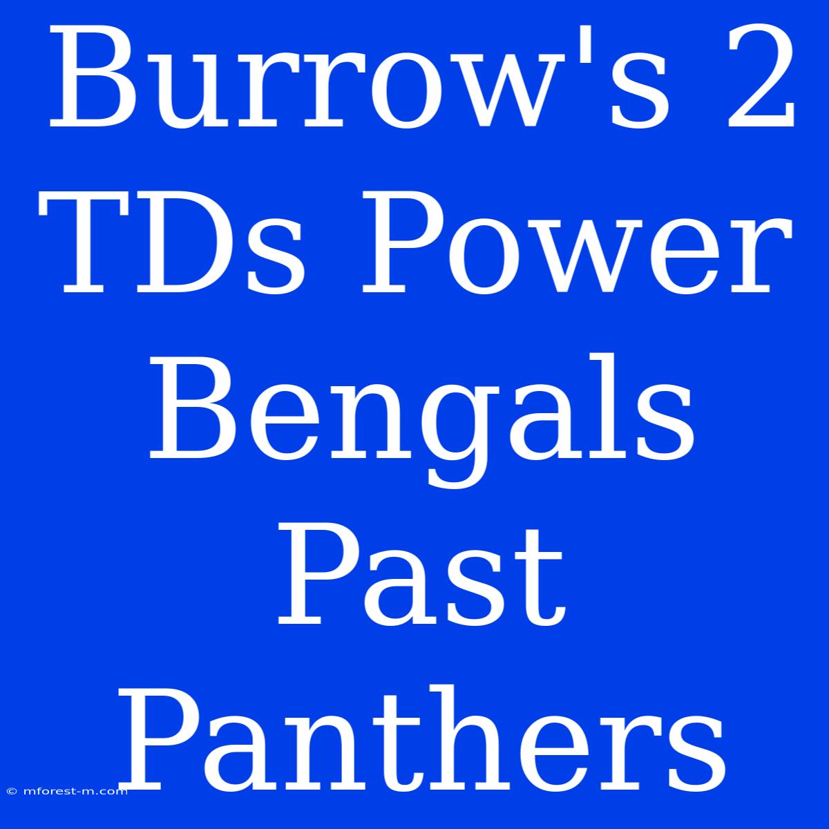 Burrow's 2 TDs Power Bengals Past Panthers