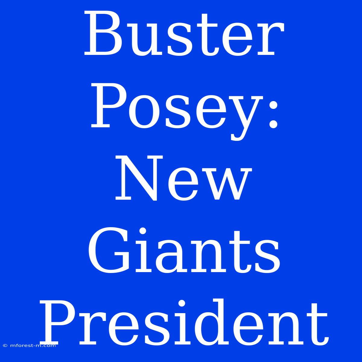 Buster Posey: New Giants President