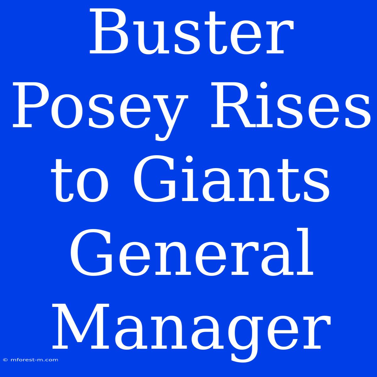 Buster Posey Rises To Giants General Manager