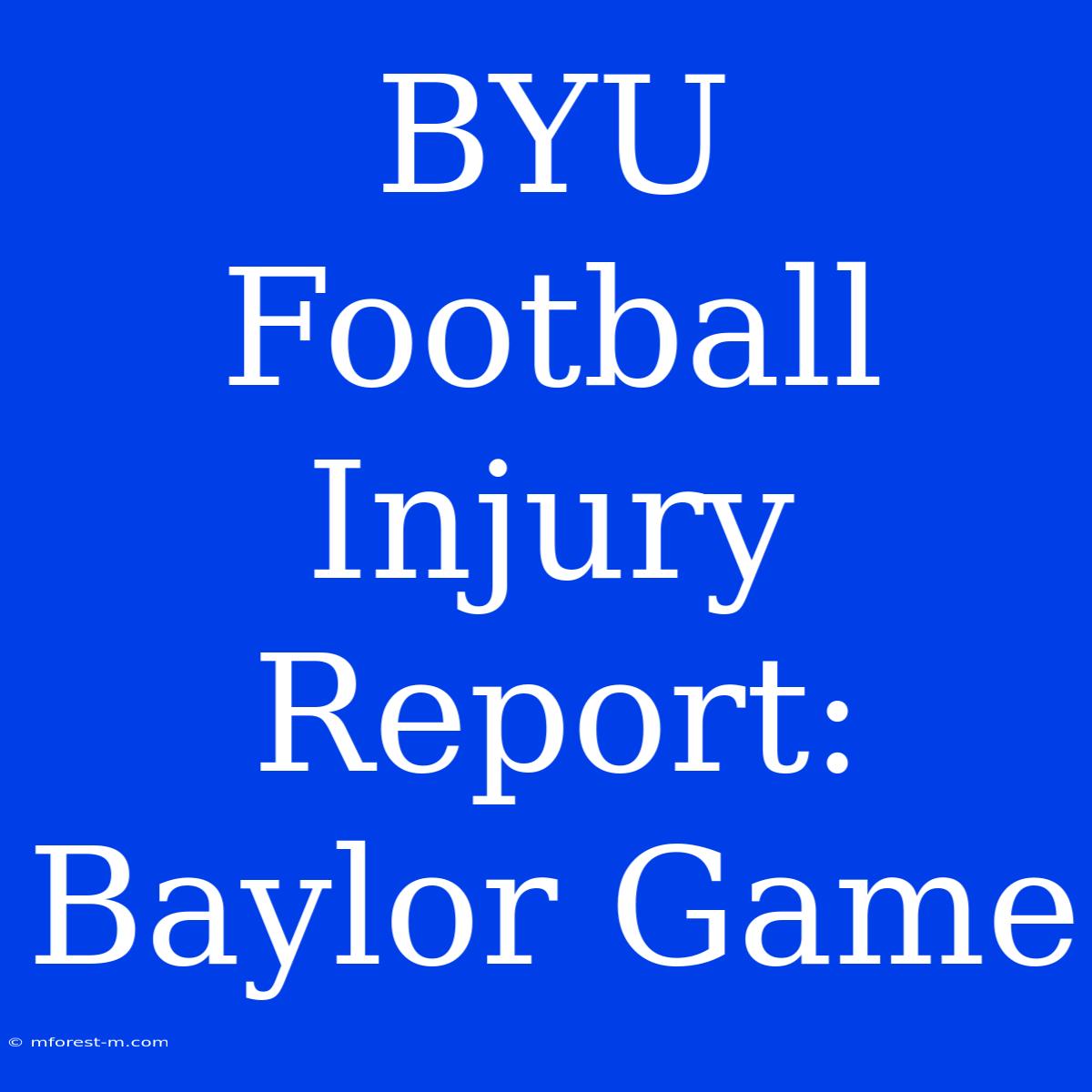 BYU Football Injury Report: Baylor Game