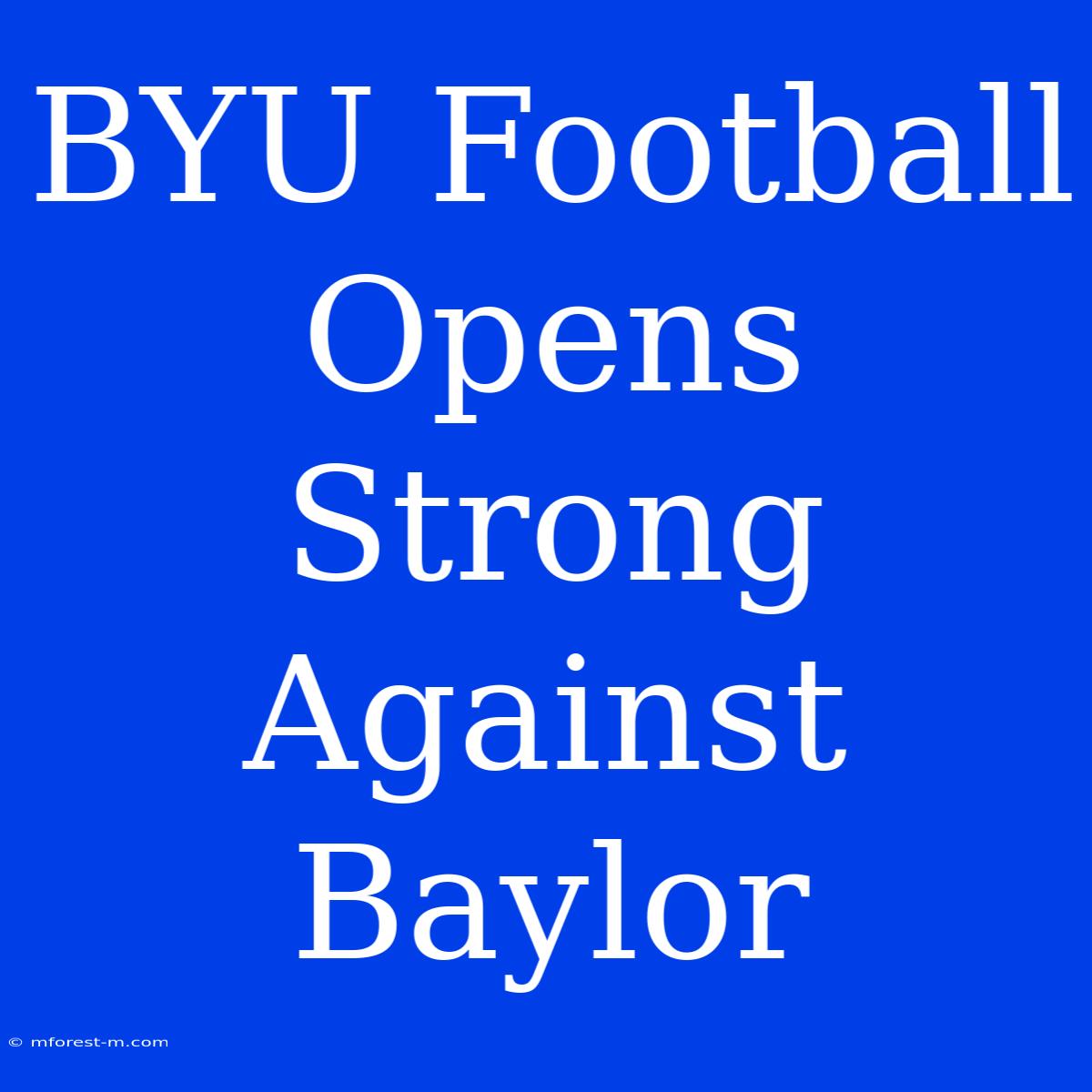 BYU Football Opens Strong Against Baylor