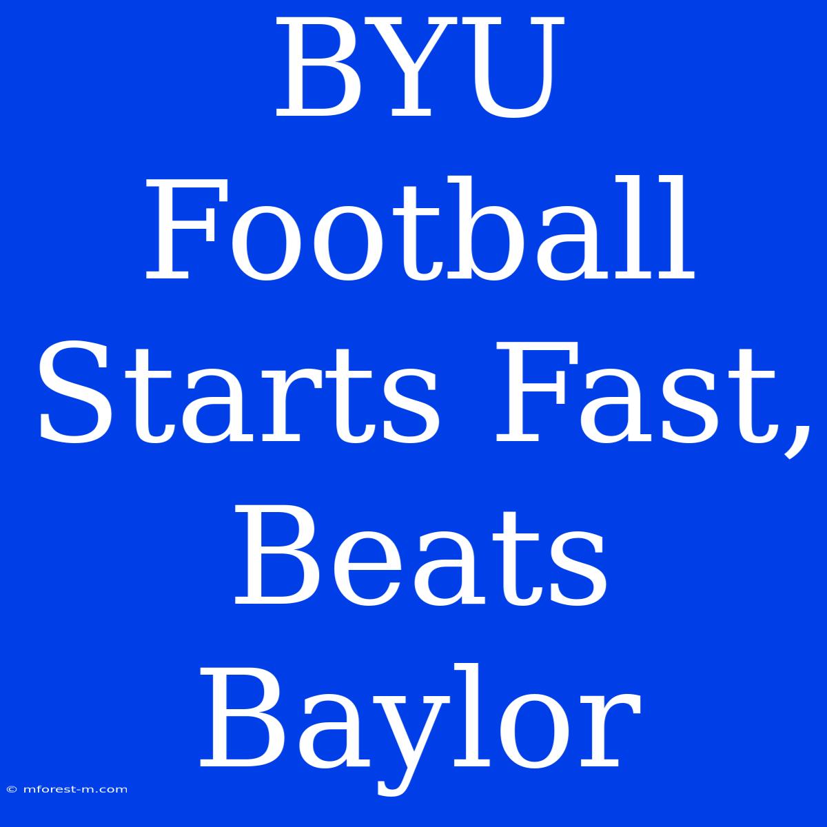 BYU Football Starts Fast, Beats Baylor