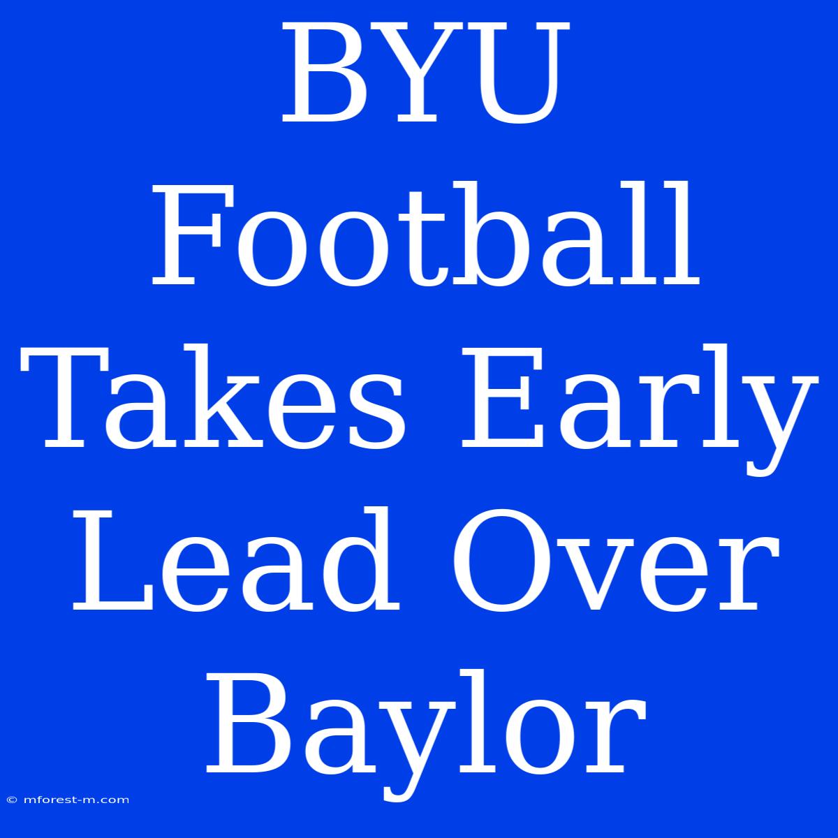 BYU Football Takes Early Lead Over Baylor