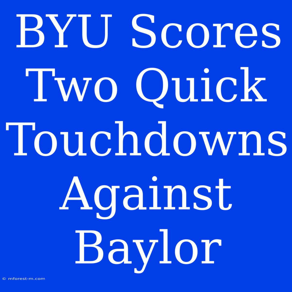 BYU Scores Two Quick Touchdowns Against Baylor