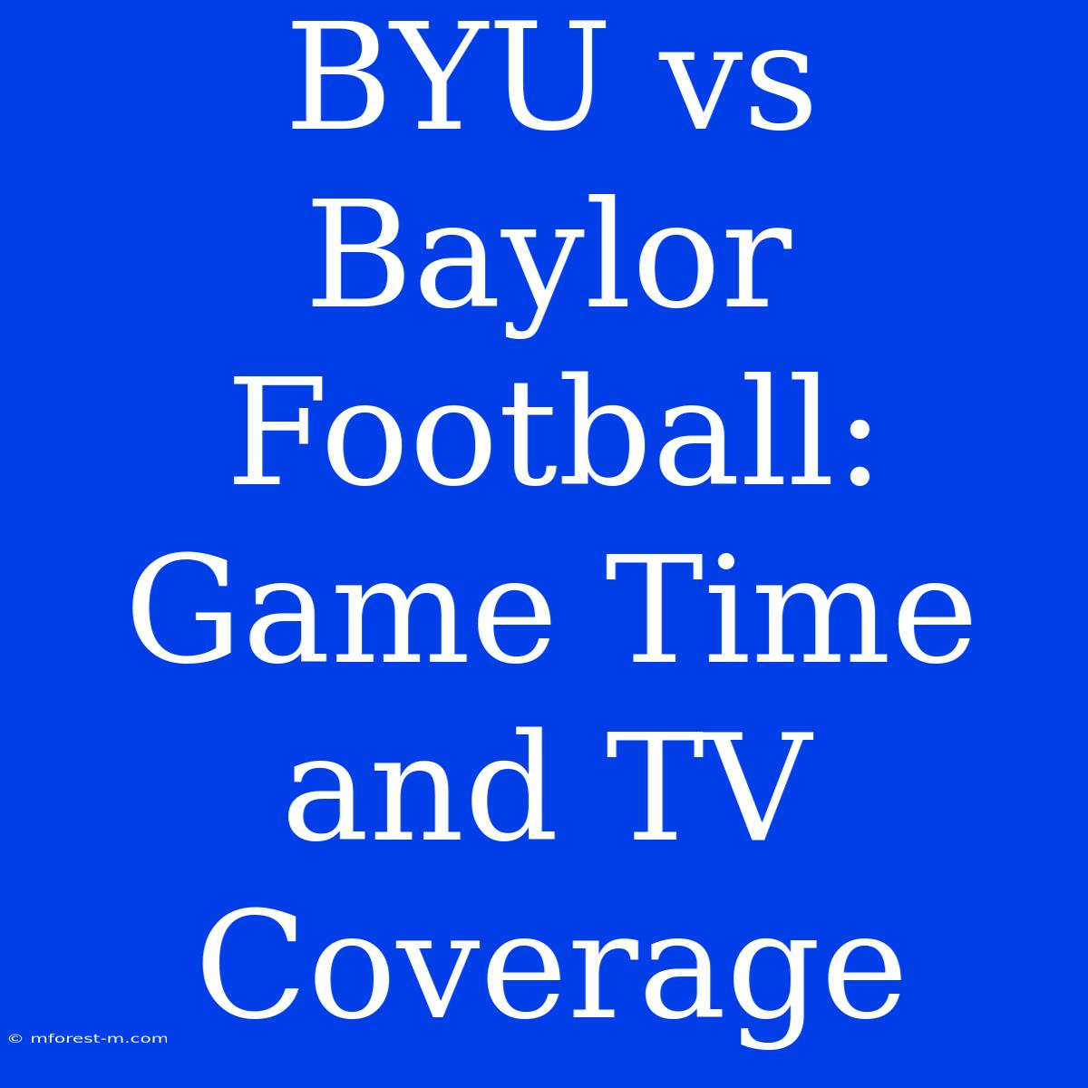 BYU Vs Baylor Football: Game Time And TV Coverage