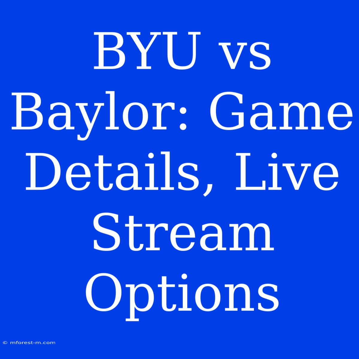 BYU Vs Baylor: Game Details, Live Stream Options