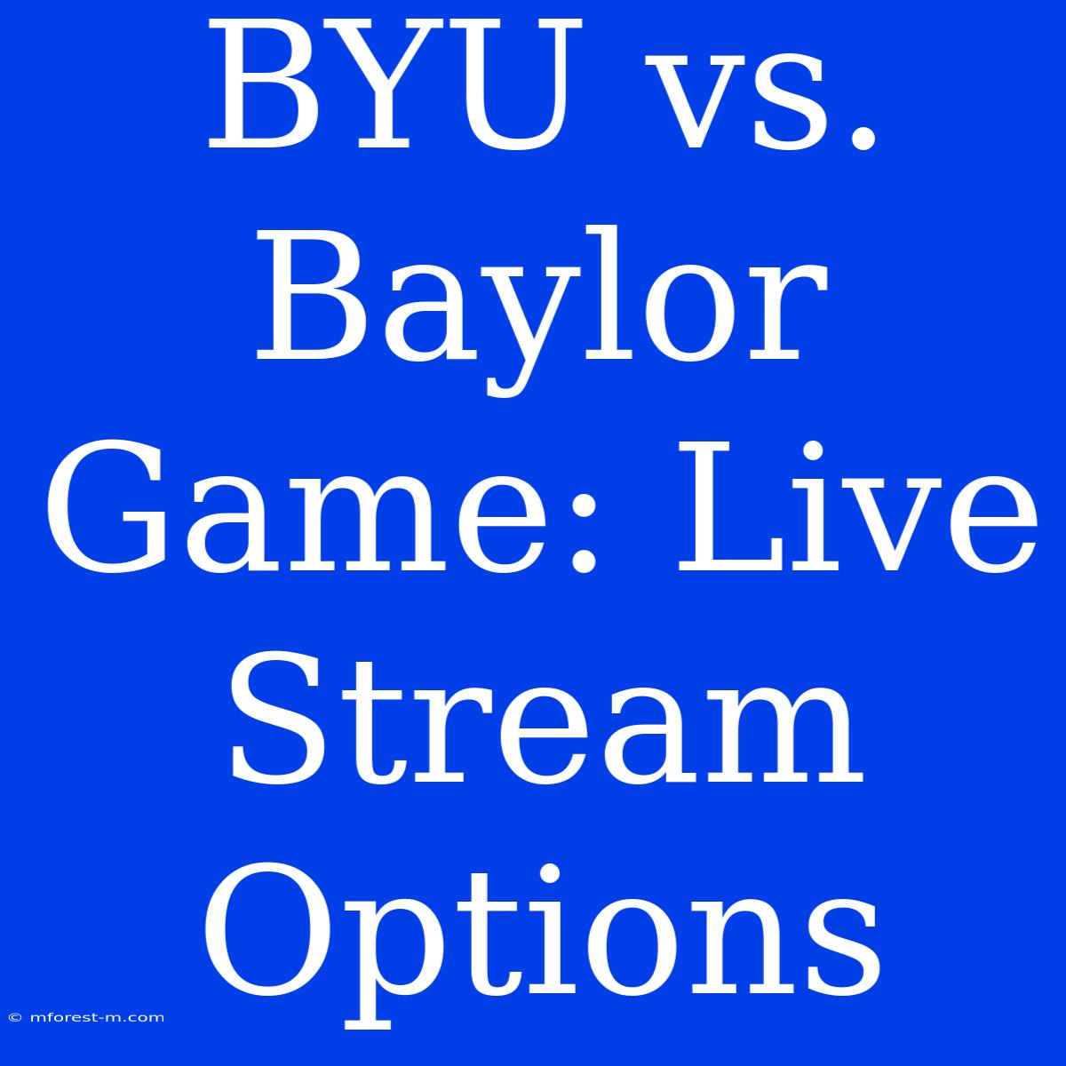 BYU Vs. Baylor Game: Live Stream Options