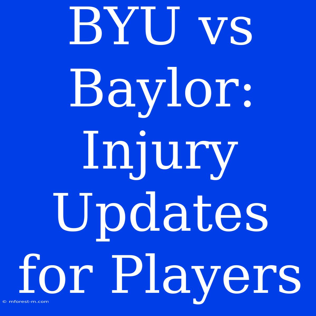 BYU Vs Baylor: Injury Updates For Players