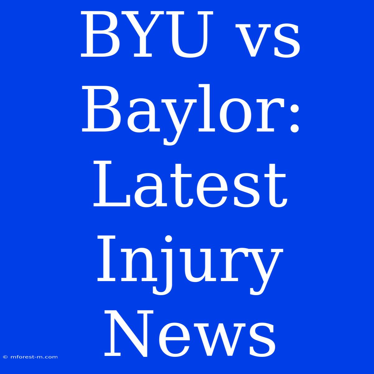 BYU Vs Baylor: Latest Injury News