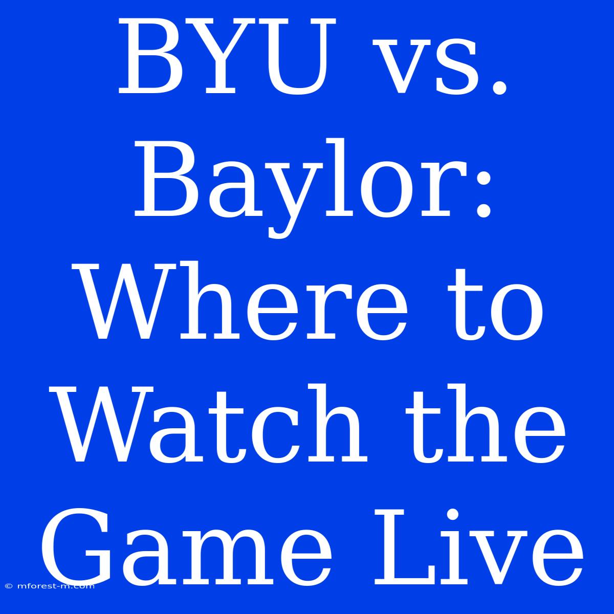 BYU Vs. Baylor: Where To Watch The Game Live