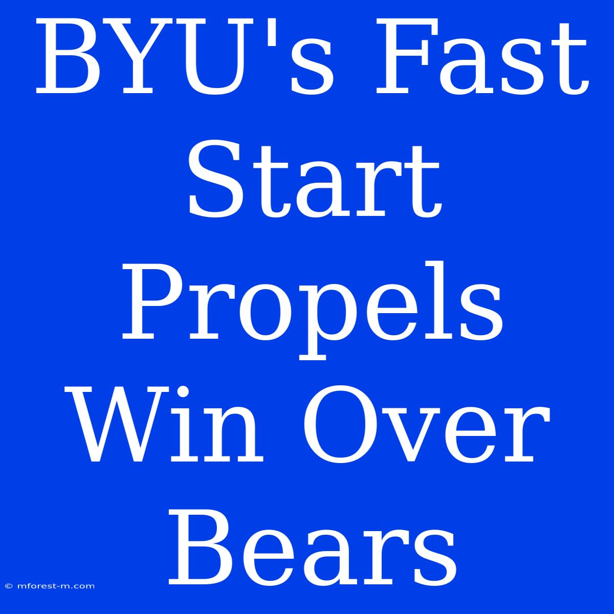 BYU's Fast Start Propels Win Over Bears