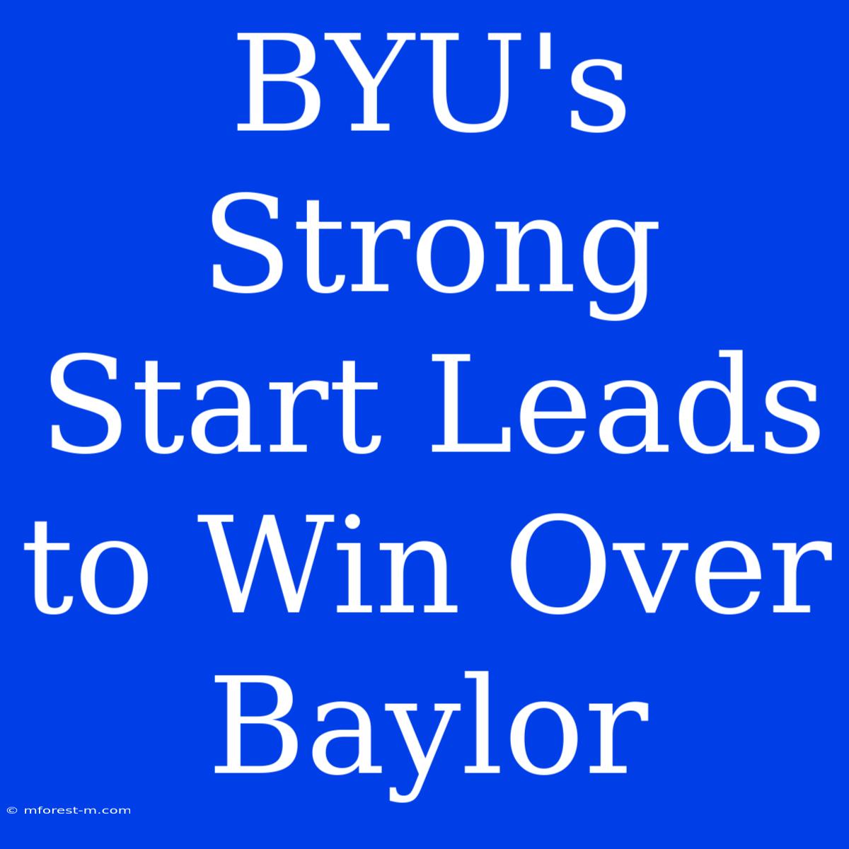 BYU's Strong Start Leads To Win Over Baylor