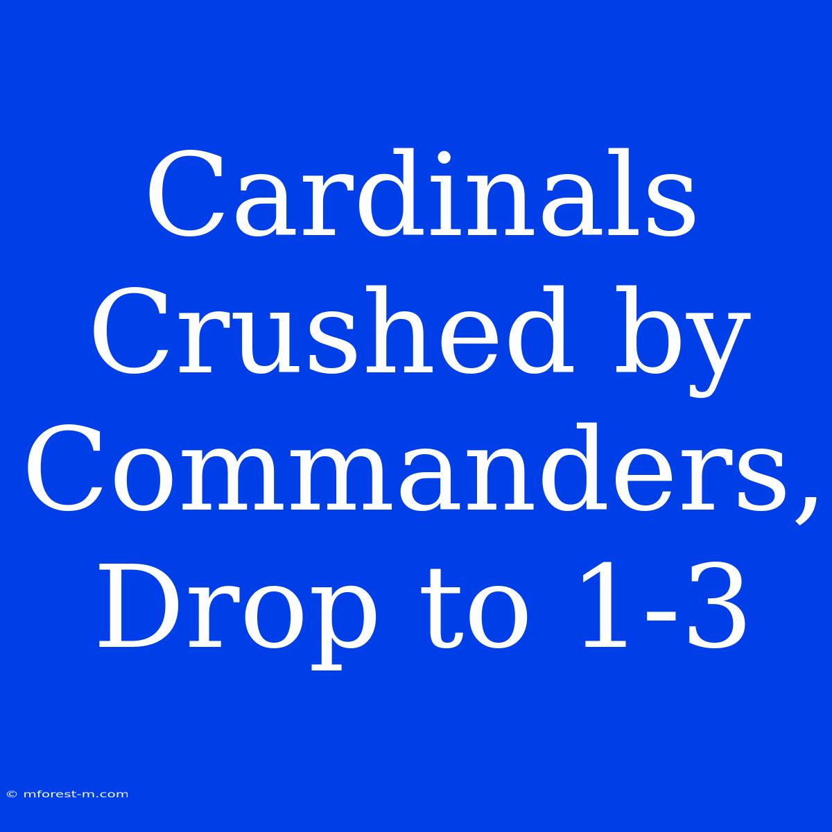 Cardinals Crushed By Commanders, Drop To 1-3