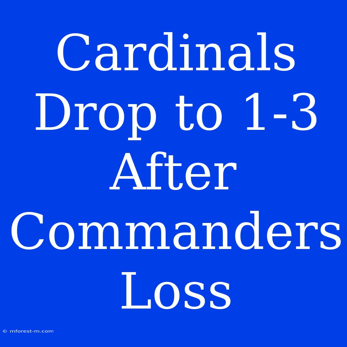 Cardinals Drop To 1-3 After Commanders Loss