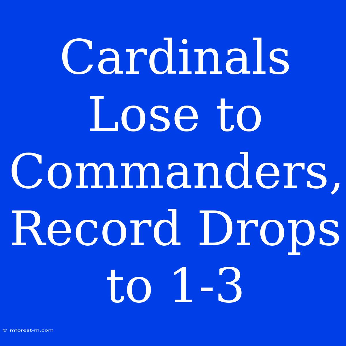 Cardinals Lose To Commanders, Record Drops To 1-3