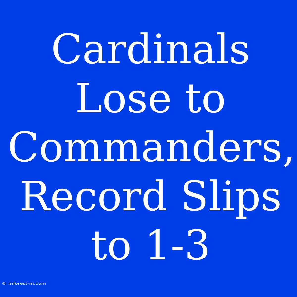 Cardinals Lose To Commanders, Record Slips To 1-3