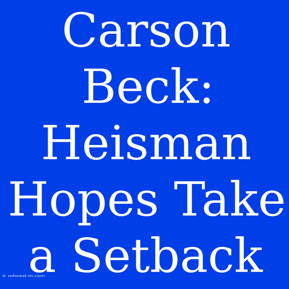 Carson Beck: Heisman Hopes Take A Setback 