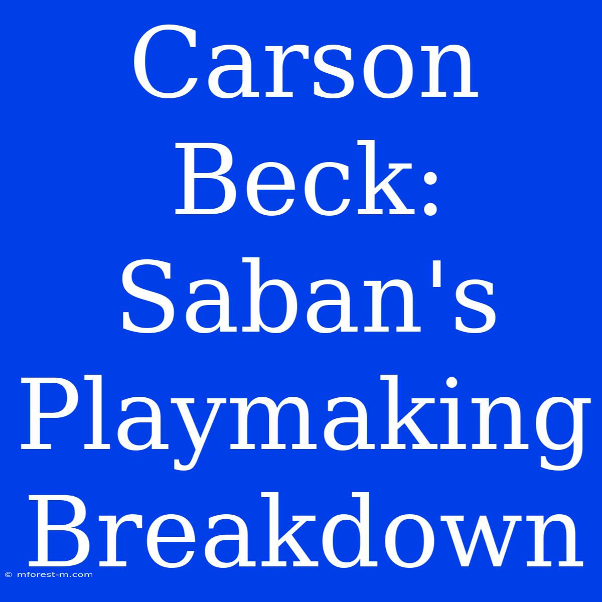 Carson Beck: Saban's Playmaking Breakdown