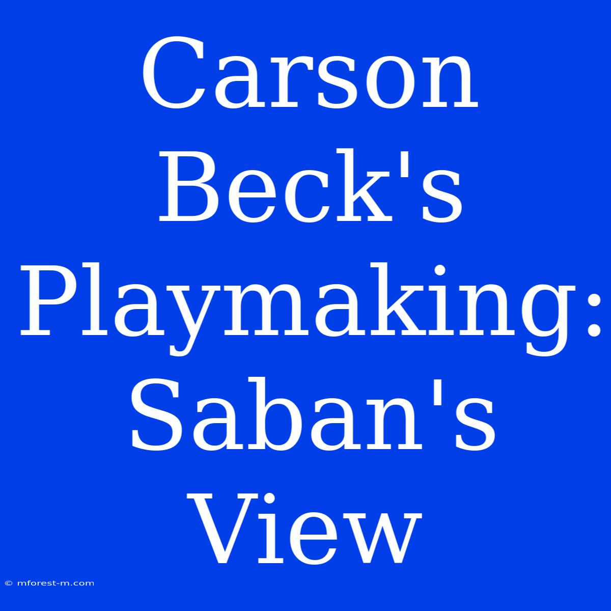 Carson Beck's Playmaking: Saban's View