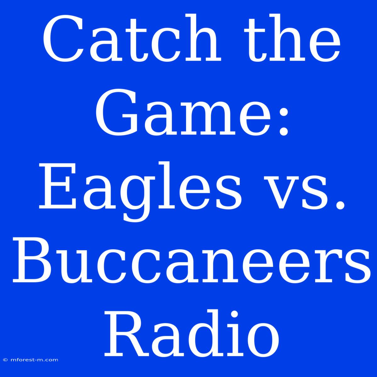 Catch The Game: Eagles Vs. Buccaneers Radio