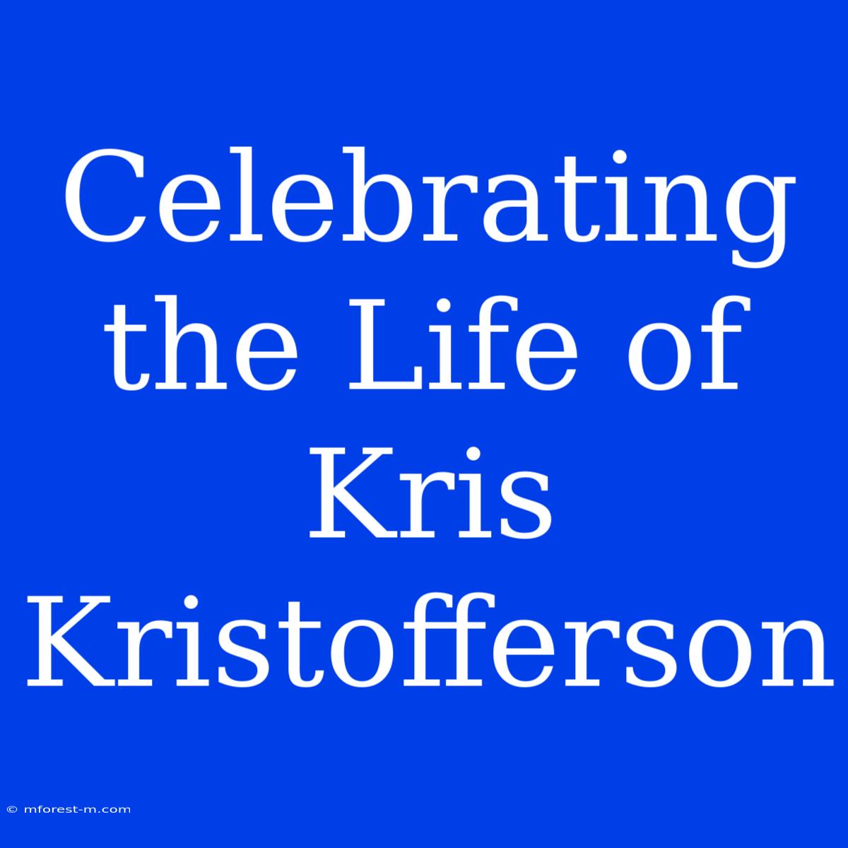 Celebrating The Life Of Kris Kristofferson