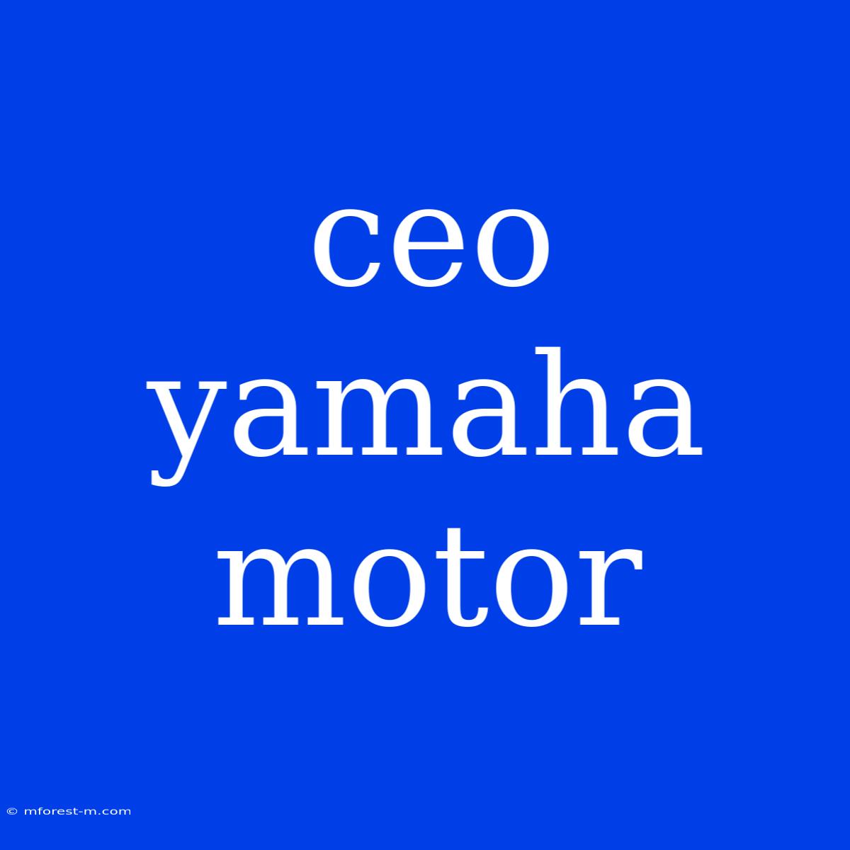 Ceo Yamaha Motor