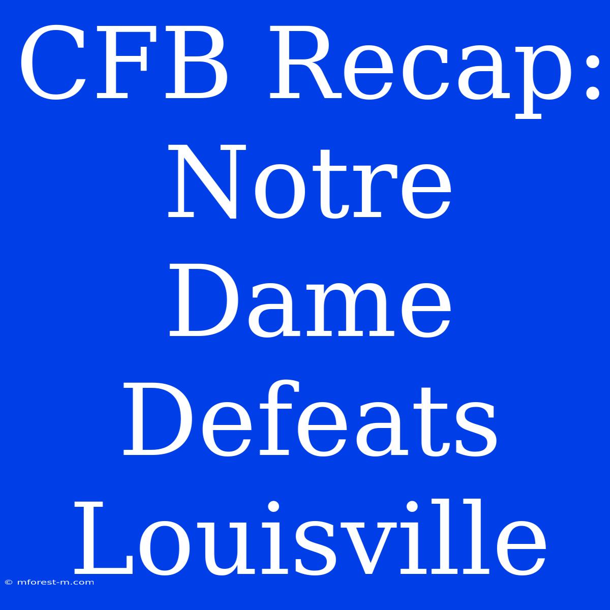 CFB Recap: Notre Dame Defeats Louisville