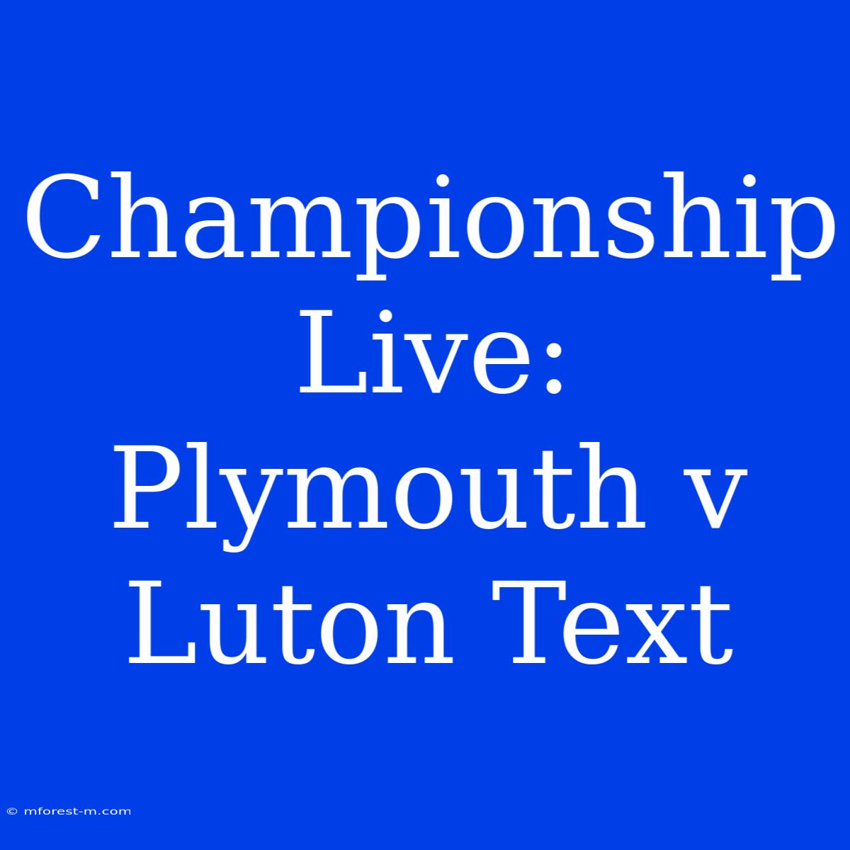 Championship Live: Plymouth V Luton Text