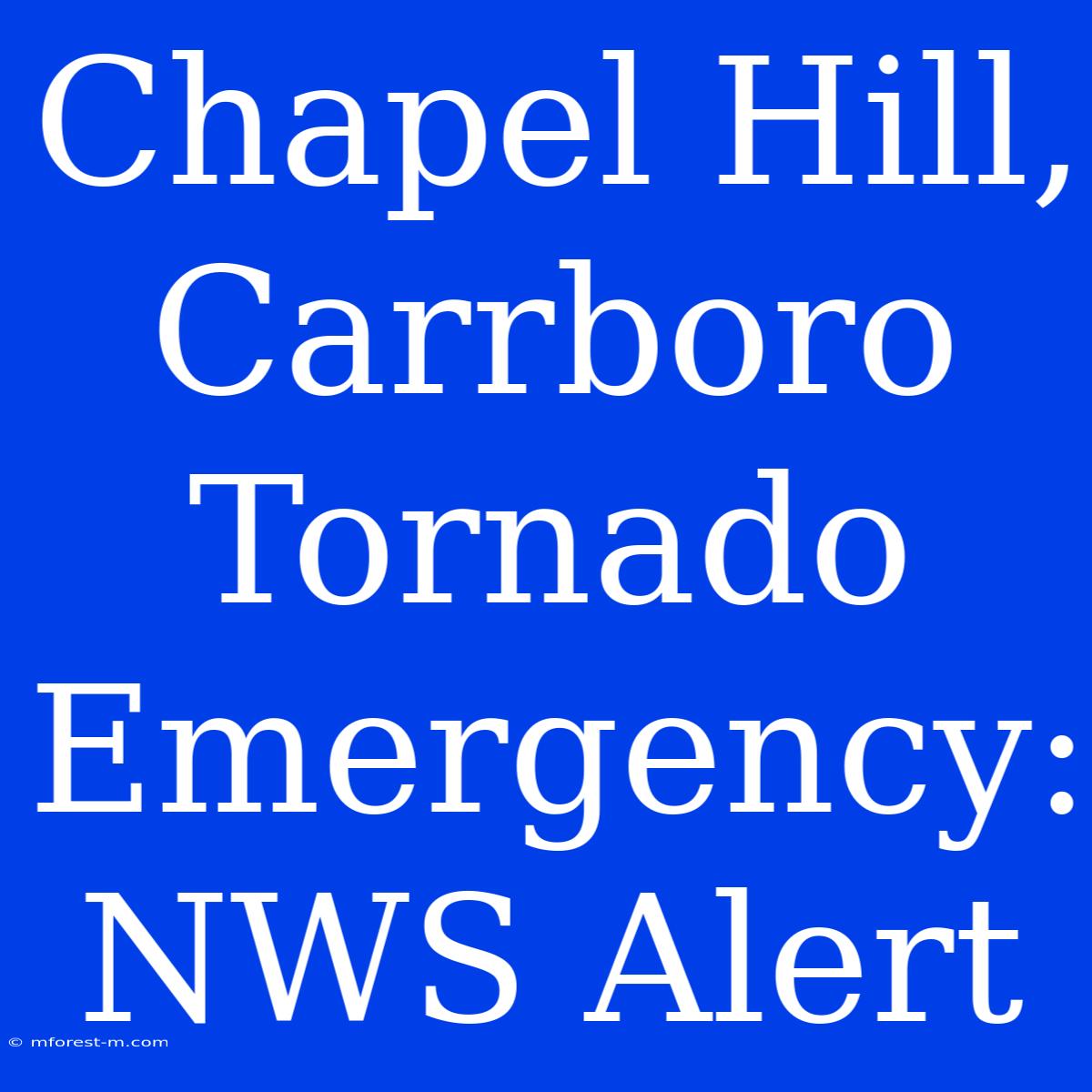 Chapel Hill, Carrboro Tornado Emergency: NWS Alert