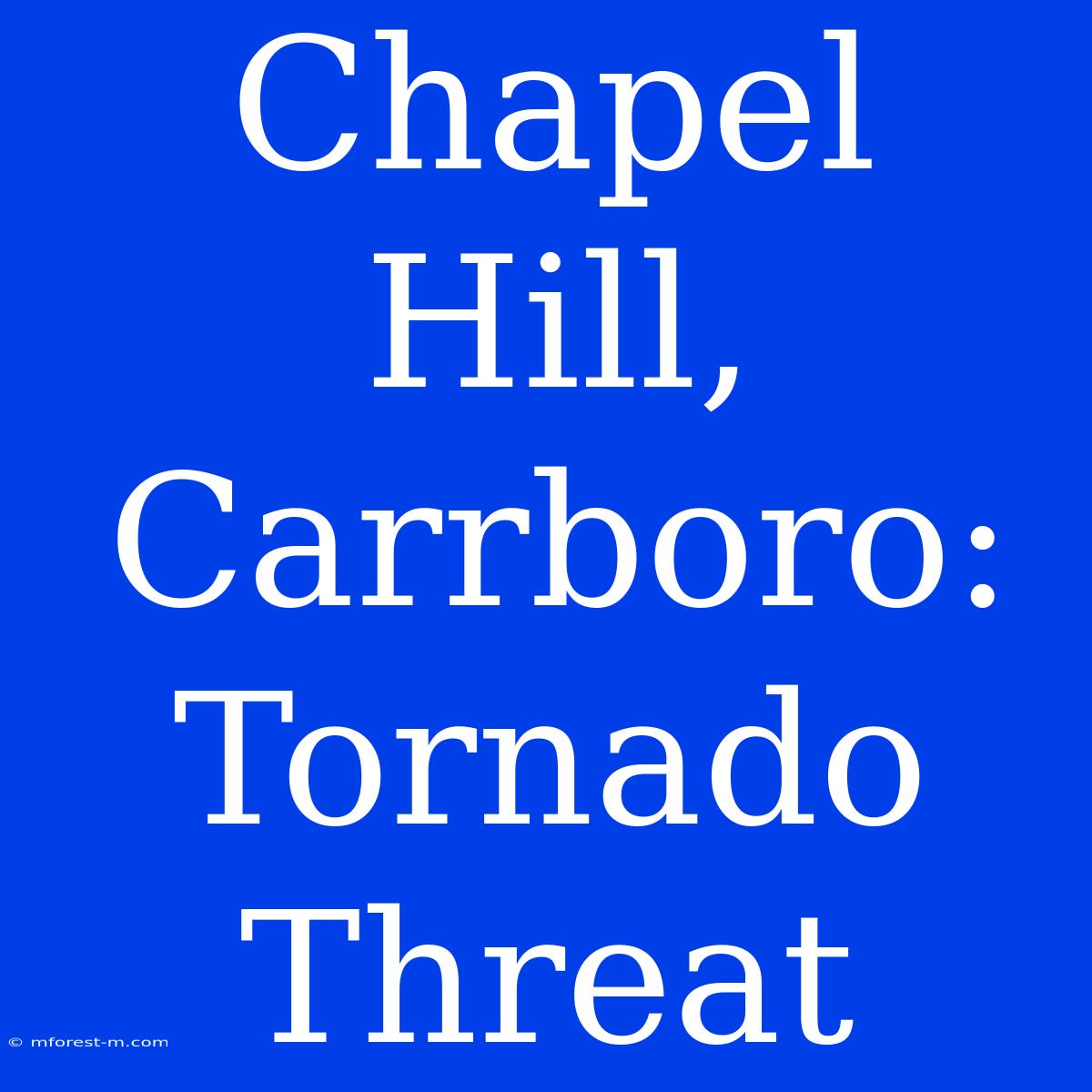 Chapel Hill, Carrboro: Tornado Threat