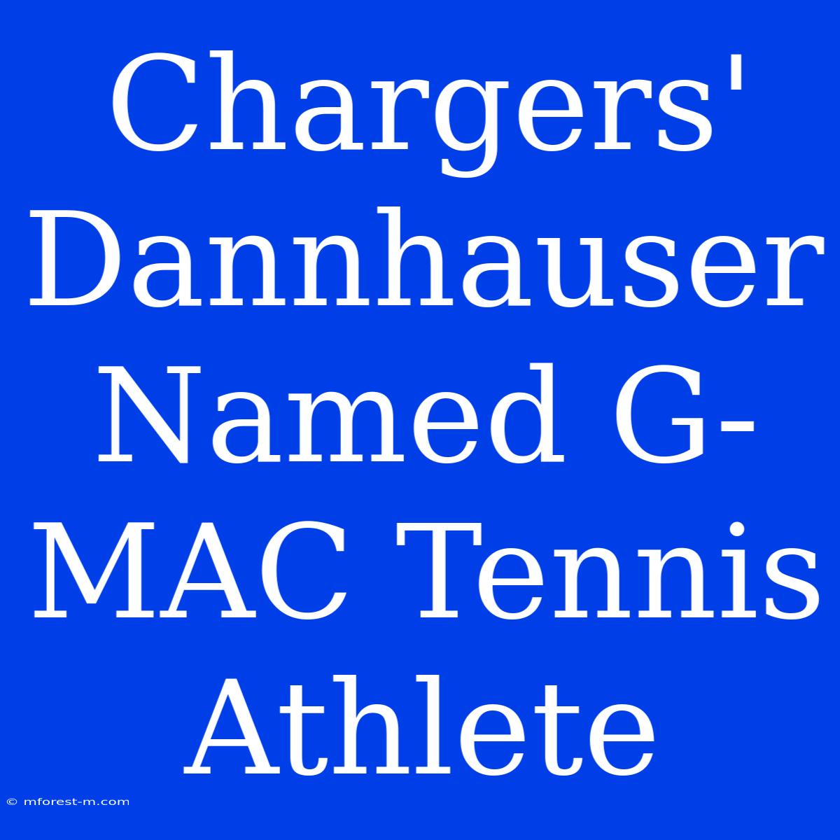 Chargers' Dannhauser Named G-MAC Tennis Athlete