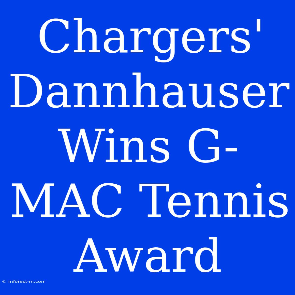 Chargers' Dannhauser Wins G-MAC Tennis Award