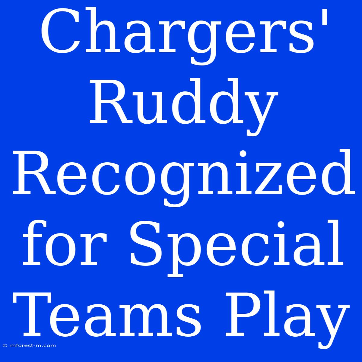 Chargers' Ruddy Recognized For Special Teams Play