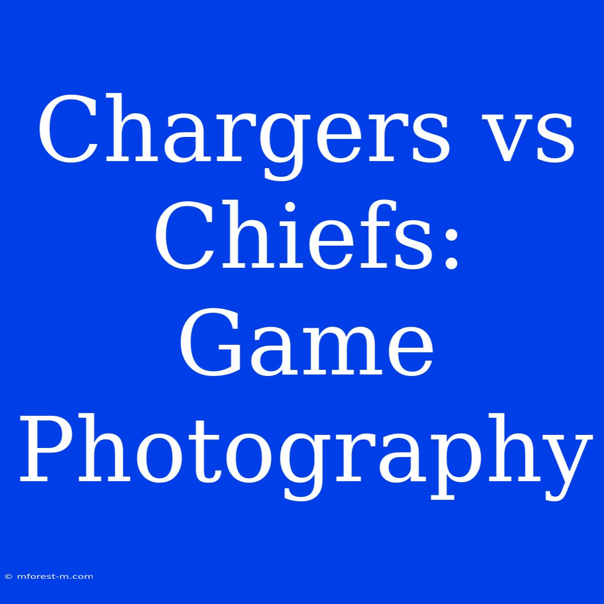 Chargers Vs Chiefs: Game Photography