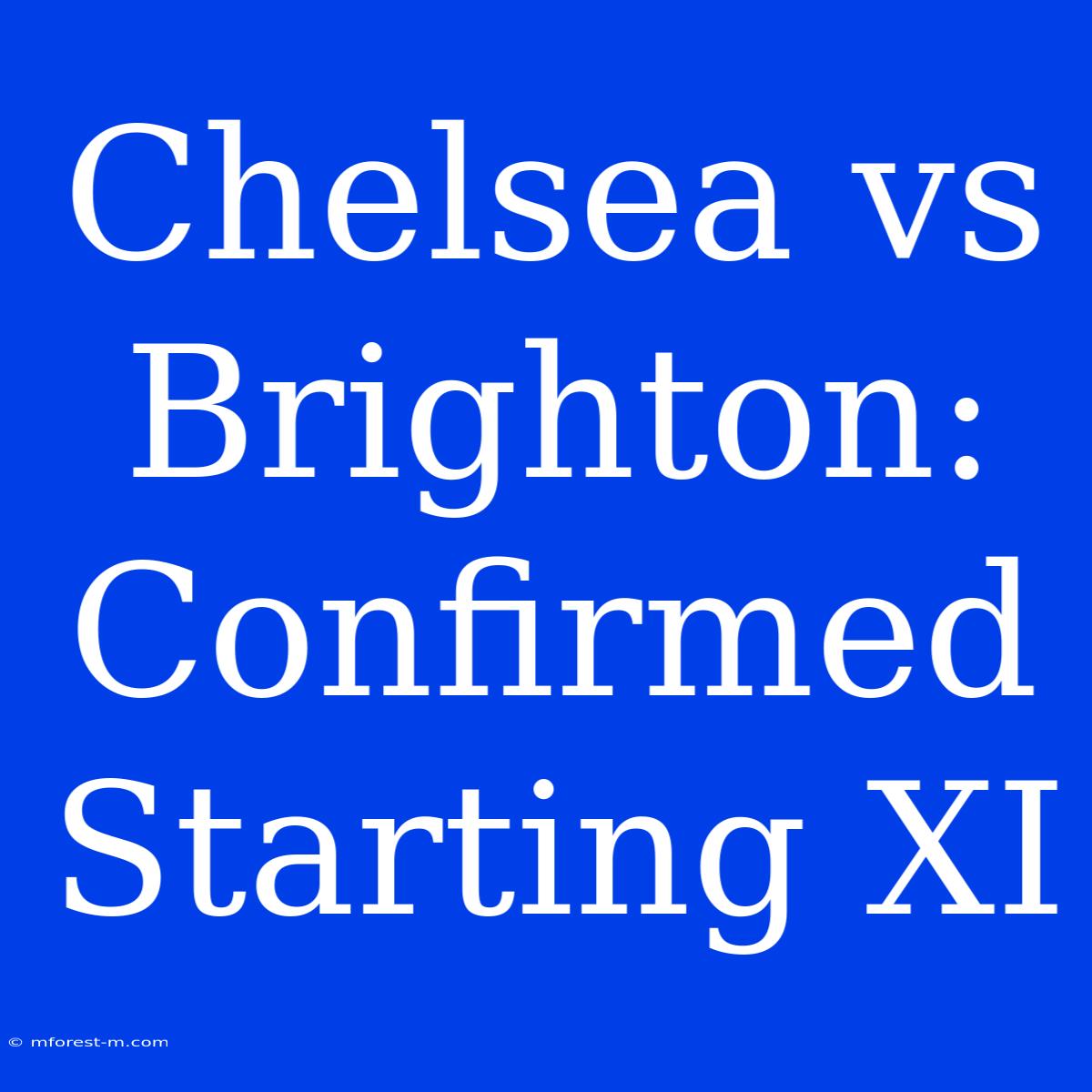 Chelsea Vs Brighton: Confirmed Starting XI