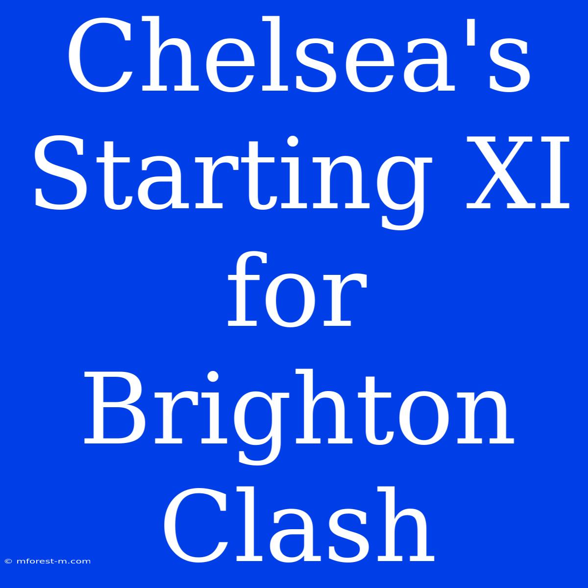 Chelsea's Starting XI For Brighton Clash