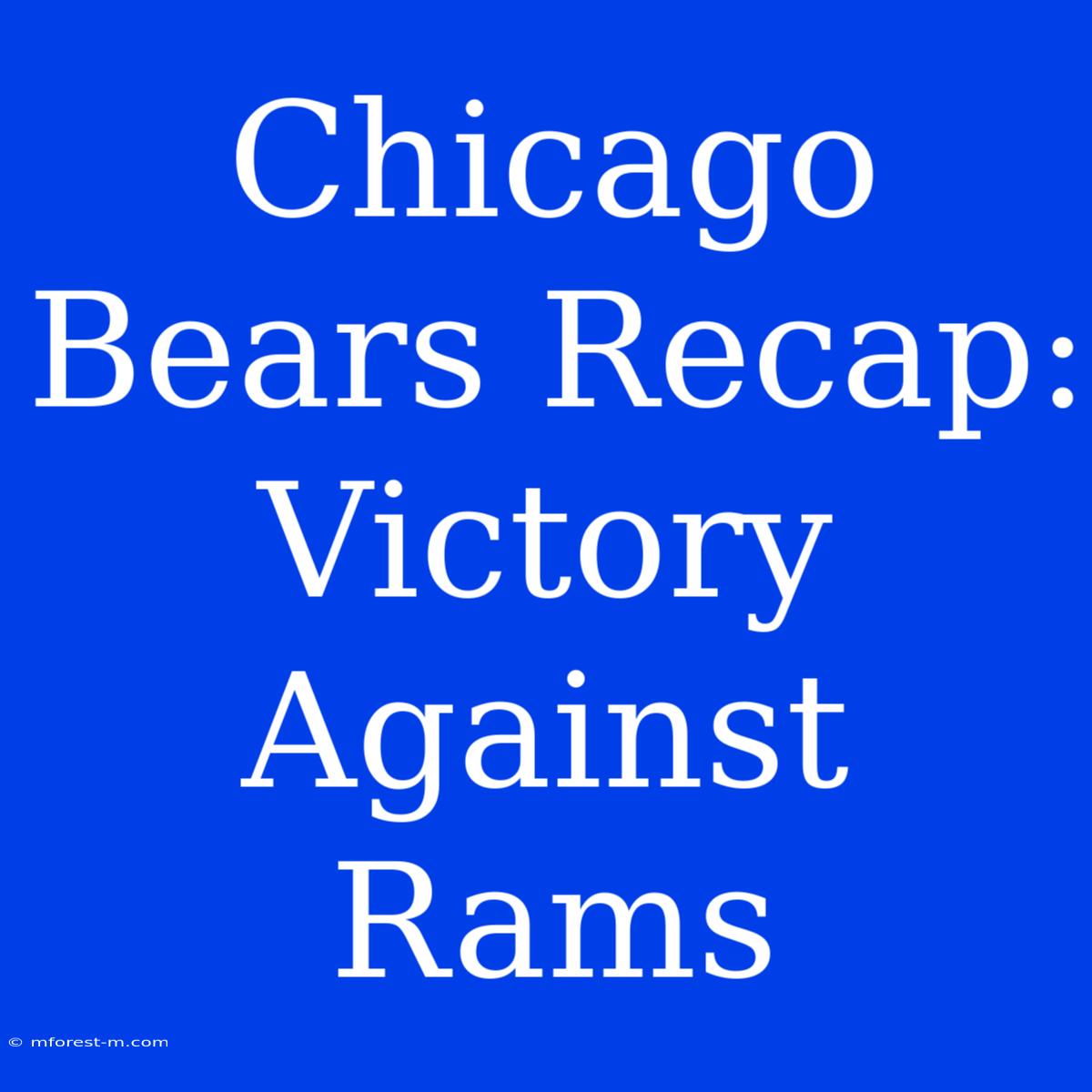 Chicago Bears Recap: Victory Against Rams